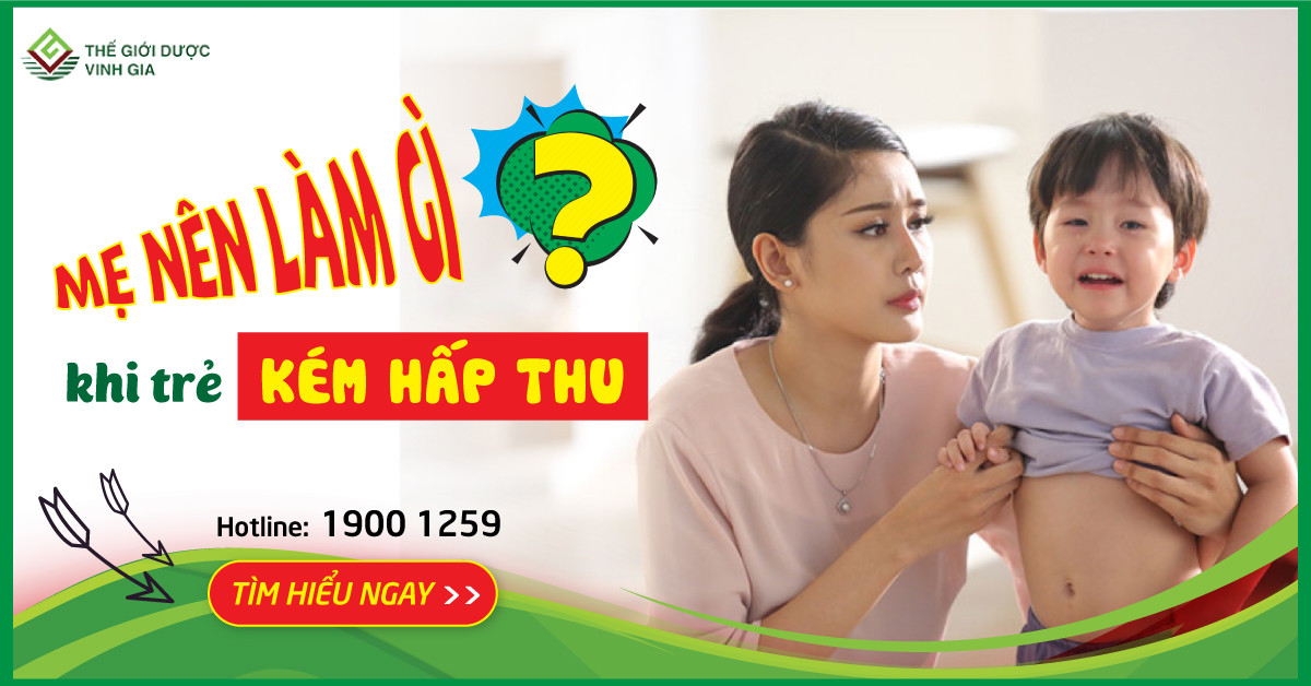 Trẻ kém hấp thu phải làm sao để khắc phục hiệu quả?