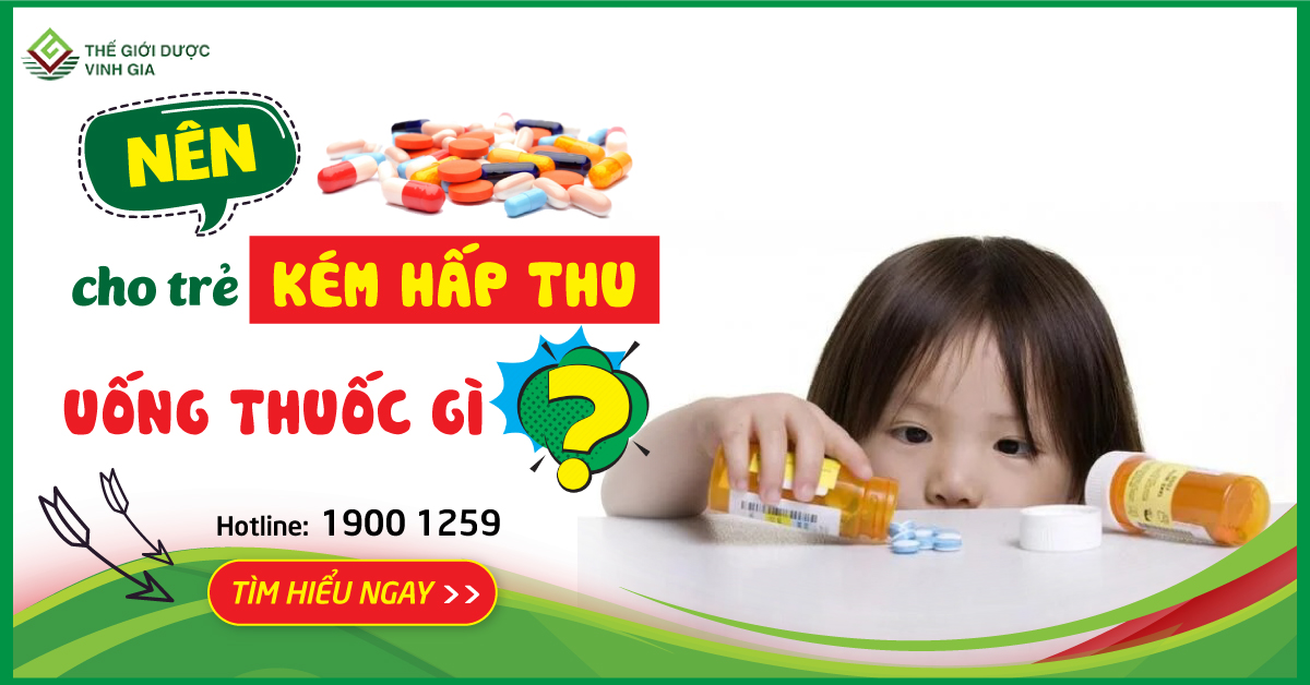 Trẻ kém hấp thu uống thuốc gì để tăng cân và phát triển ?